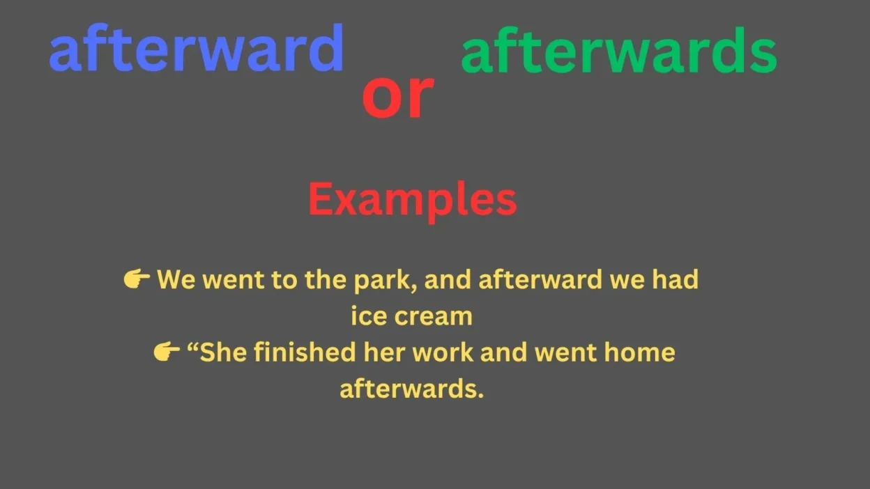 Afterward or Afterwards